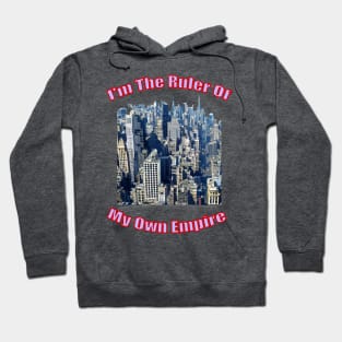 I'm the ruler of my own empire Hoodie